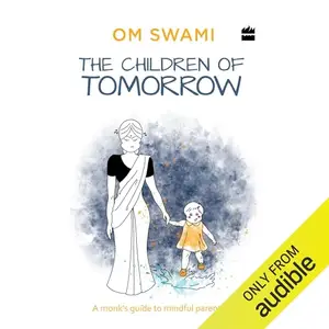 The Children of Tomorrow: A Monk's Guide to Mindful Parenting [Audiobook]