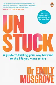 Unstuck: A Guide To Finding Your Way Forward to the Life You Want To Live