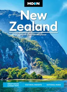 Moon New Zealand: Great Walks & Road Trips, Cultural Insights, National Parks (Moon Asia & Pacific Travel Guide)