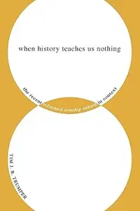 When History Teaches Us Nothing: The Recent Reformed Sonship Debate in Context