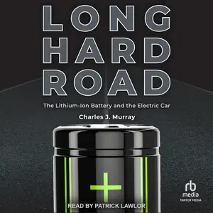 Long Hard Road: The Lithium-Ion Battery and the Electric Car