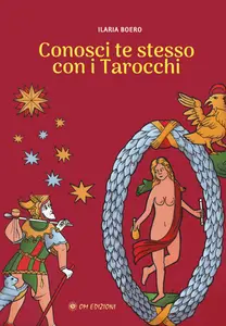 Ilaria Boero - Conosci te stesso con i tarocchi