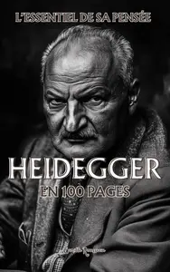 Camille Rousseau, "Heidegger : L'essentiel de sa pensée en 100 pages"