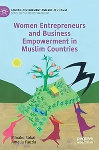 Women Entrepreneurs and Business Empowerment in Muslim Countries
