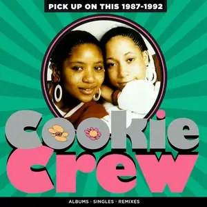 Cookie Crew - Pick Up On This 1987-1992 (2024)