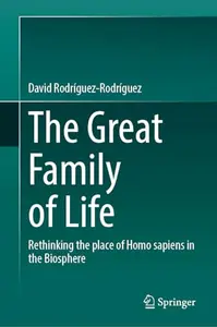 The Great Family of Life: Rethinking the place of Homo sapiens in the Biosphere