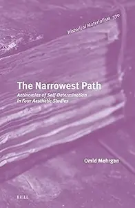 The Narrowest Path: Antinomies of Self-determination in Four Aesthetic Studies