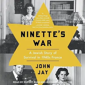 Ninette's War: A Jewish Story of Survival in 1940s France [Audiobook]