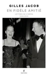Gilles Jacob, "En fidèle amitié : Lettres de cinéma, 1950-2025"