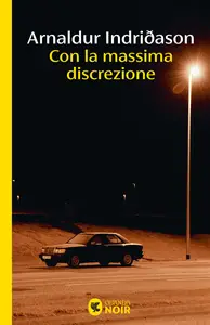 Con la massima discrezione - Arnaldur Indridason