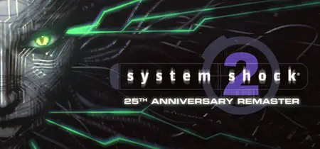 System Shock 2 25th Anniversary Remaster (2025)