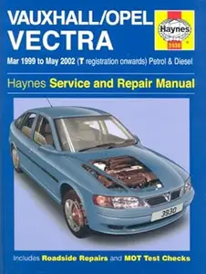 Vauxhall/Opea Vectra (Mar 99 - May 02) T-reg Onwards: March 1999 to May 2002 (Haynes Service and Repair Manuals)