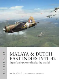 Malaya & Dutch East Indies 1941–42: Japan's air power shocks the world (Air Campaign, 19)