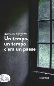 Augusto Ciuffetti - Un tempo, un tempo c’era un paese