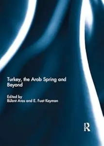 Turkey, the Arab Spring and Beyond