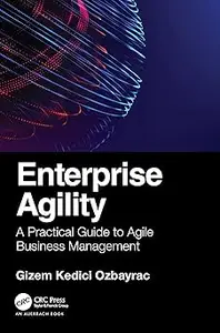 Enterprise Agility: A Practical Guide to Agile Business Management
