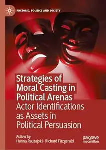Strategies of Moral Casting in Political Arenas