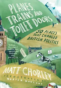 Planes, Trains and Toilet Doors: 50 Places That Changed British Politics