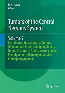 Tumors of the Central Nervous System, Volume 9: Lymphoma, Supratentorial Tumors, Glioneuronal Tumors, Gangliogliomas, Neuroblas