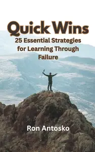 Quick Wins: 25 Essential Strategies for Learning Through Failure
