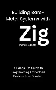 Building Bare-Metal Systems with Zig