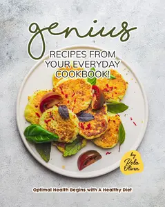 Genius Recipes from Your Everyday Cookbook!