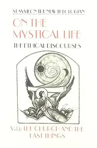On the Mystical Life: The Ethical Discourses, Vol. 1: The Church and the Last Things