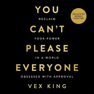 You Can't Please Everyone: Reclaim Your Power in a World Obsessed with Approval [Audiobook]