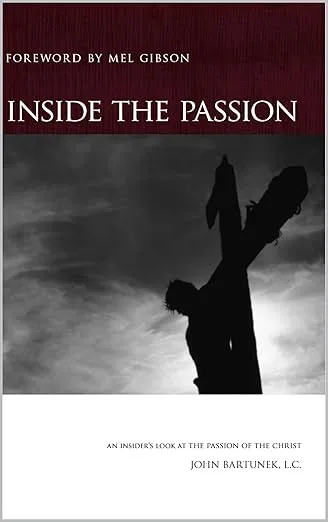 Inside the Passion: An Insider's Look at the Passion of the Christ