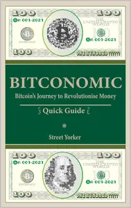 BITCONOMIC: Bitcoin’s Journey to Revolutionise Money - Quick Guide