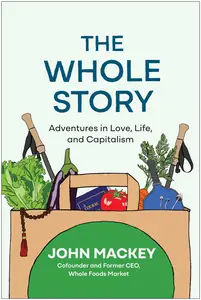 The Whole Story: Adventures in Love, Life, and Capitalism