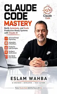 Claude Code Mastery: Build, Automate, and Scale Production-Ready Systems with Claude AI