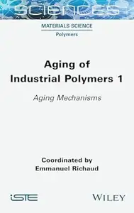 Aging of Industrial Polymers, Volume 1: Aging Mechanisms