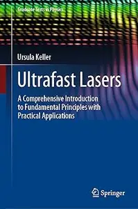 Ultrafast Lasers: A Comprehensive Introduction to Fundamental Principles with Practical Applications