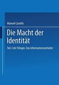 Die Macht der Identität: Teil 2 der Trilogie. Das Informationszeitalter