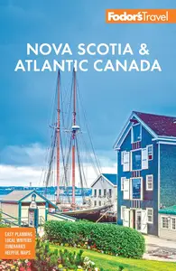 Fodor's Nova Scotia & Atlantic Canada: with New Brunswick, Prince Edward Island, & Newfoundland (Full-color Travel Guide)