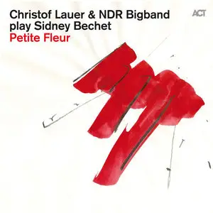 Christof Lauer & NDR Big Band Play Sidney Bechet - Petite Fleur (2014)