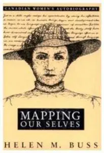 Mapping Our Selves: Canadian Women's Autobiography