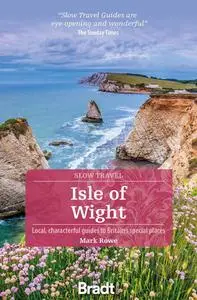 Isle of Wight: Local, characterful guides to Britain's special places (Bradt Slow Travel)
