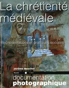 Baschet (Jérôme), La chrétienté médiévale. Représentations et pratiques sociales, 2005.
