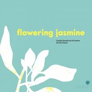 Liepāja Symphony Orchestra, Guntis Kuzma - Flowering Jasmine (2021)