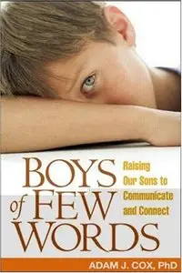 Boys of Few Words: Raising Our Sons to Communicate and Connect (Repost)