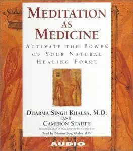 Meditation As Medicine: Activate the Power of Your Natural Healing Force [Audiobook]