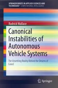 Canonical Instabilities of Autonomous Vehicle Systems: The Unsettling Reality Behind the Dreams of Greed