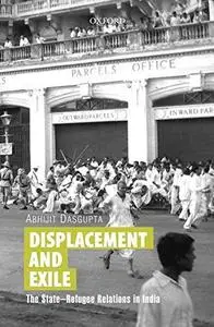 Displacement and Exile: The State-Refugee Relations in India