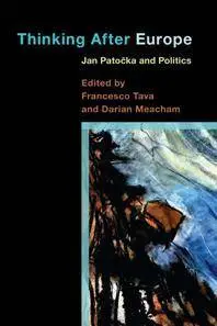 Thinking After Europe : Jan Patocka and Politics