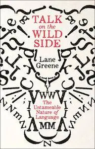 Talk on the Wild Side: The Untameable Nature of Language