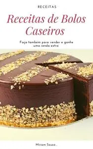 «Receitas de Bolos Caseiros» by Miriam Souza