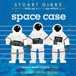 «Space Case» by Stuart Gibbs