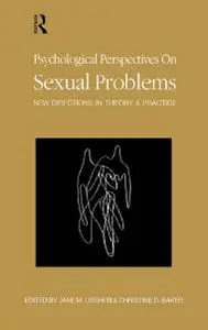 Psychological Perspectives on Sexual Problems: New Directions in Theory and Practice